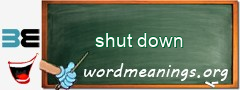 WordMeaning blackboard for shut down